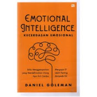 Emotional intellegence - kecerdasan emosional : menagapa EI lebih penting daripada IQ