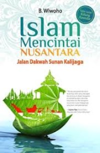 Islam mencintai nusantara : jalan dakwah sunnah kalijaga
