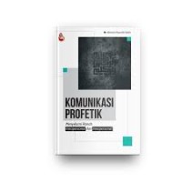 Komunikasi profetik : menyelami tanah interpersonal dan interpersonal