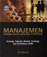 Manajemen sumber daya manusia strategis : konsep, sejarah, model, strategi dan kontribusi SDM