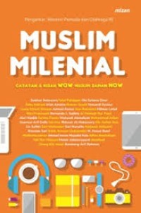 Muslim milenial : catatan dan kisah wow muslim zaman now