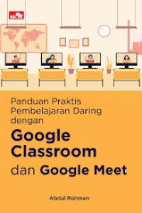 Panduan praktis pembelajaran daring dengan classroom dan google meet