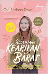 Sebentang kaerifan dari barat : islam dalam perjalanan antar Australia, Jerman dan Spayol
