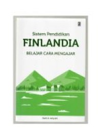 Sistem pendidikan finlandia ; belajar cara mengajar